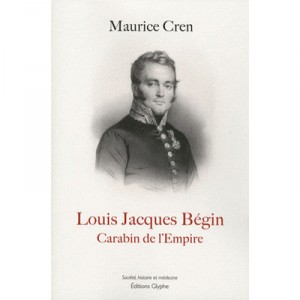 Louis Jacques Begin, Carabin De L'empire - Maurice Cren