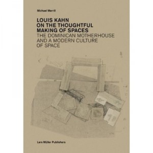 Louis Kahn: On The Thoughtful Making Of Spaces /anglais - Merrill Michael