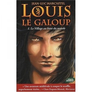 Louis Le Galoup T.1 , Le Village Au Bout Du Monde - Jean-luc Marcastel