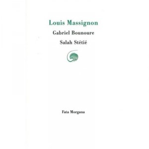 Louis Massignon - Salah Stetie , Gabriel Bounoure