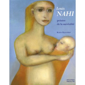 Louis Nahi , Peintre De La Surrealite - Kathi Djanaieff