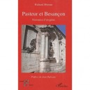 Pasteur Et Besancon , Naissance D'un Genie - Richard Moreau