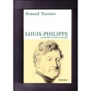 Louis-philippe , Le Dernier Roi Des Francais - Arnaud Teyssier