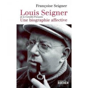 Louis Seigner, Mon Pere Ce Comedien - Francoise Seignier