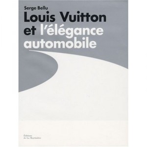 Louis Vuitton Et L'elegance Automobile - Bellu Serge