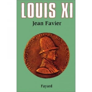 Louis Xi - Jean Favier