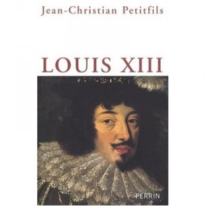 Louis Xiii - Jean-christian Petitfils