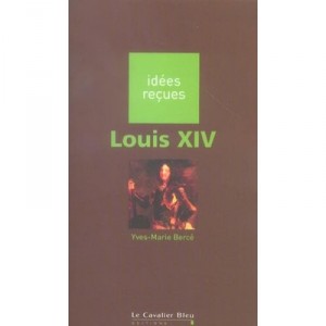 Louis Xiv - Yves-marie Berce