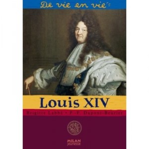 Louis Xiv - Brigitte Labbe , Pierre-francois Dupont-beurier , Jean-pierre Joblin