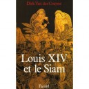 Louis Xiv Et Le Siam - Dirk Van Der Cruysse