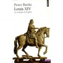 Louis Xiv , Les Strategies De La Gloire - Peter Burke