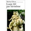 Louis Xiv Par Lui-meme - Michel Deon
