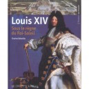 Louis Xiv , Sous Le Regne Du Roi-soleil - Charles Delaville