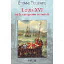 Louis Xvi Ou Le Navigateur Immobile - Etienne Taillemite