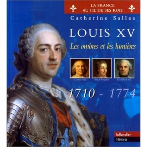 Louis Xv , Les Ombres Et La Lumiere 1710-1774 - Catherine Salles