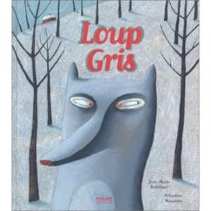 Loup Gris - Robillard Jean-marie , Sebastien Mourrain