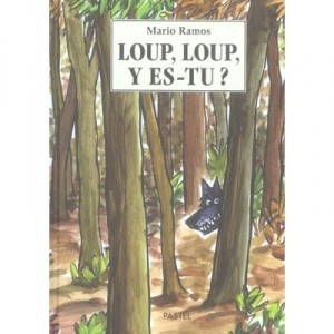 Loup, Loup, Y Es-tu ? - Mario Ramos