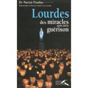 Lourdes Des Miracles Pour Notre Guerison - Patrick Theillier