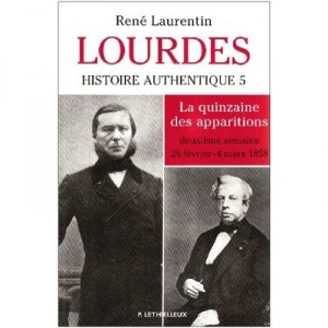 Lourdes Histoire Authentique T.5 - Rene Laurentin