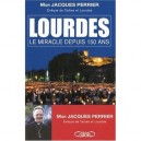 Lourdes , Le Miracle Depuis 150 Ans - Jacques Perrier