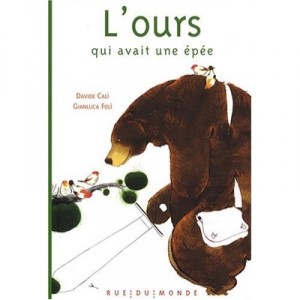 L'ours Qui Avait Une Epee - Davide Cali , Gianluca Foli