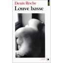 Louve Basse - Denis Roche