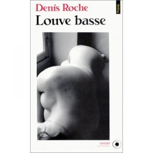 Louve Basse - Denis Roche