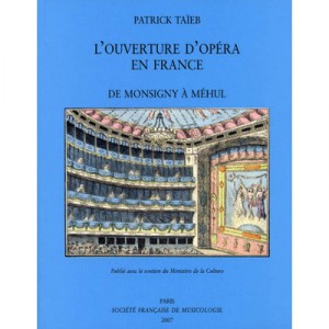 L'ouverture D'opera En France , De Monsigny A Mehul - Patrick Taieb