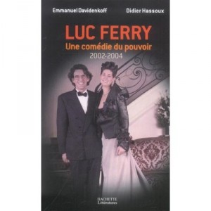 Luc Ferry, Une Comedie Du Pouvoir, 2002-2004 - Emmanuel Davidenkoff , Didier Hassoux
