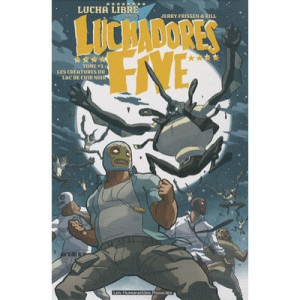 Luchadores Five T.3 , Les Creatures Du Lac De Cuir Noir - Jerry Frissen ,bill