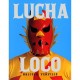 Lucha Loco - Malcolm Venville