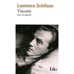 Visconti , Une Vie Exposee - Laurence Schifano