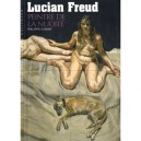 Lucian Freud , Le Peintre De La Nudite - Philippe Comar