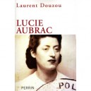 Lucie Aubrac - Laurent Douzou