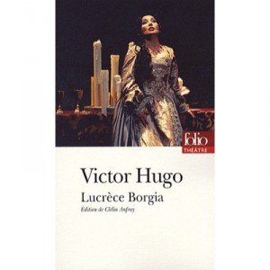 Lucrece Borgia - Victor Hugo