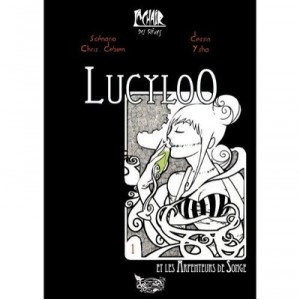 Lucyloo, Les Arpenteurs De Songe T01 - Chris Debien