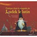 Le Royaume De Tirligok T.6 , Panique Dans Le Magasin De Ludek Le Lutin - Juliette Saumande , Antoine Deprez