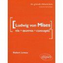 Ludwig Von Mises , Vie, Oeuvre, Concepts - Pierre Leroux