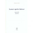 Lueur Apres Labour , Journal 3 , 1968-1991 - Charles Juliet