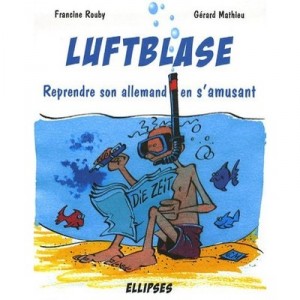 Luftblase , Reprendre L'allemand En S'amusant - Francine Rouby , Gerard Mathieu