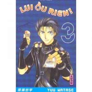 Lui Ou Rien T.3 - Yuu Watase
