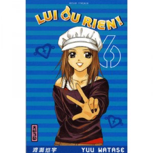 Lui Ou Rien T.6 - Yuu Watase