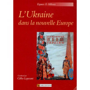 L'ukraine Dans La Nouvelle Europe - Gilles Lepesant