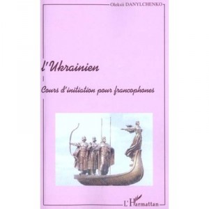 L'ukrainien , Cours D'initiation Pour Francophones - Oleksii Danylchenko