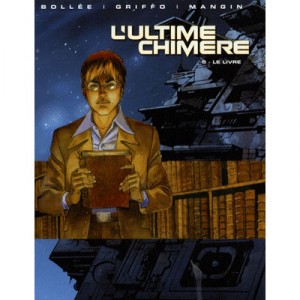 L'ultime Chimere T.5 , Le Livre - Bollee , Mangin , Griffo
