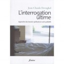 L'interrogation L'ultime , Approche Des Besoins Spirituels En Soins Palliatifs - Jean-claude Devoghel