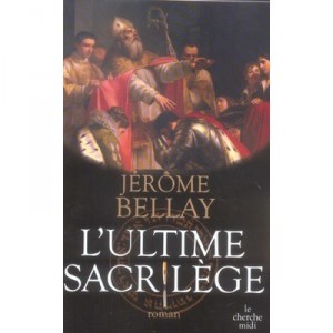 L'ultime Sacrilege - Jerome Bellay