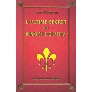 L'ultime Secret De Rennes-le-chateau - Jean D' Argoun