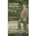 Lumiere Blanche , Evocations D'un Passe - Marie Emmanuel Lalande