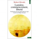 Lumiere, Commencement, Liberte , Fondement Pour Une Philosophie Du Sujet Et Une Ethique De La Joie - Robert Misrahi